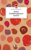 Cover: Zirkus Waldk&ouml;nigskrone forever. Life is a Story - story.one - story.one publishing