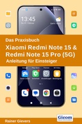 Cover: Das Praxisbuch Xiaomi Redmi Note 15 & Redmi Note 15 Pro (5G) - Anleitung f&uuml;r Einsteiger - Gievers, Rainer