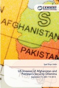 Cover: US Invasion of Afghanistan and Pakistan's Security Dilemma - LAP Lambert Academic Publishing