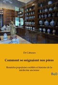 Cover: Comment se soignaient nos p&egrave;res - Culturea