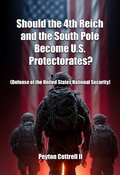 Cover: Should the 4th Reich and the South Pole Become U.S. Protectorates? - Peyton Cottrell