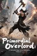 Cover: Primordial Overlord: A Cultivation Saga Across Multiverses, Volume 18 - ZenithNovels