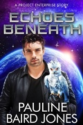 Cover: Echoes Beneath: A Project Enterprise Short Story - Pauline Baird Jones