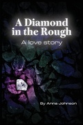 Cover: A Diamond In The Rough A Love Story - Enspired Publishing LLC