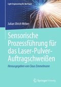 Bild: Sensorische Prozessf&uuml;hrung f&uuml;r das Laser-Pulver-Auftragschwei&szlig;en - Springer Vieweg