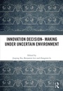 Cover: Innovation Decision-Making Under Uncertain Environment - Routledge