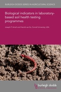 Cover: Biological indicators in laboratory-based soil health testing programmes - Burleigh Dodds Science Publishing