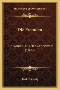 Enlarge image Cover: Die Fremden - Kessinger Publishing