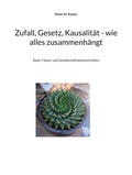 Cover: Zufall, Gesetz, Kausalit&auml;t - wie alles zusammenh&auml;ngt - BoD - Books on Demand