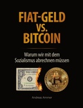 Cover: Fiat-Geld vs. Bitcoin - Warum wir mit dem Sozialismus abrechnen m&uuml;ssen - BoD - Books on Demand