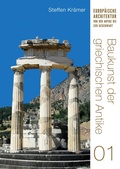 Cover: Baukunst der griechischen Antike (Europ&auml;ische Architektur von der Antike bis zur Gegenwart 1) - Europ&auml;ische Architektur von der Antike bis zur Gegenwart