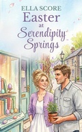 Cover: Easter at Serendipity Springs - True Hearts Publishing