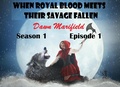 Cover: When Royal Blood Meets Their Savage Fallen Season 1 Episode 1 (When Royal Blood Meet Their Savage Fallen, #2) - Dawn Marifield