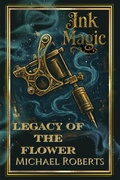 Cover: Ink Magic: Legacy of the Flower - Sword and Thistle LLC