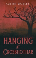 Cover: Hanging at Crosbhothar (Tales of the Watchers, #1) - Austin Worley