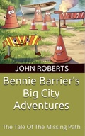 Cover: Bennie Barrier's Big City Adventures; The Tale Of The Missing Path (Bennie Barrier's Big City Adventures) - John Roberts