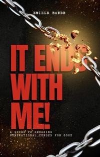 Enlarge image Cover: It Ends With Me: A Guide To Breaking Generational Curses For Good (Spiritual Warfare, #1) - Eminate Publishers