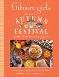 Cover: Gilmore Girls: The Official Autumn Festival Cookbook and Entertaining Guide - Insight Editions