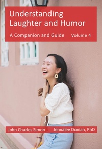 Enlarge image Cover: Understanding Laughter and Humor: A Companion and Guide, Volume 4 (ULaH Companion and Guide, #4) - John Charles Simon