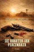 Cover: Sie nannten ihn Peacemaker - epubli