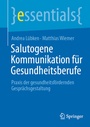 Cover: Salutogene Kommunikation für Gesundheitsberufe - Springer