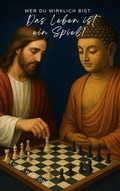 Cover: Wer du wirklich bist: Das Leben ist ein Spiel! - BoD - Books on Demand