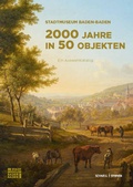 Cover: Stadtmuseum Baden-Baden - 2000 Jahre in 50 Objekten - Schnell & Steiner
