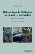Cover: Bildende Kunst in Ostfriesland im 20. und 21. Jahrhundert - Ostfriesische Landschaft