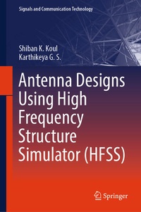 Enlarge image Cover: Antenna Designs Using High Frequency Structure Simulator (HFSS) - Springer