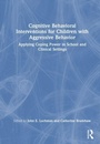 Cover: Cognitive Behavioral Interventions for Children with Aggressive Behavior - Routledge