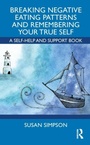 Cover: Breaking Negative Eating Patterns and Remembering Your True Self - Routledge