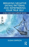 Cover: Breaking Negative Eating Patterns and Remembering Your True Self - Taylor & Francis