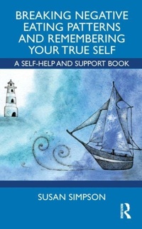 Enlarge image Cover: Breaking Negative Eating Patterns and Remembering Your True Self - Taylor & Francis