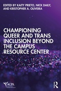 Cover: Championing Queer and Trans Inclusion Beyond the Campus Resource Center - Routledge