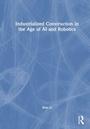 Cover: Industrialized Construction in the Age of AI and Robotics - Routledge
