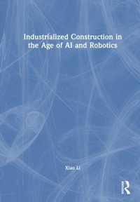 Enlarge image Cover: Industrialized Construction in the Age of AI and Robotics - Routledge