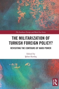 Enlarge image Cover: The Militarization of Turkish Foreign Policy? - Routledge