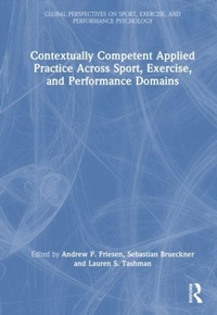 Enlarge image Cover: Contextually Competent Applied Practice Across Sport, Exercise, and Performance Domains - Routledge