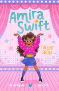 Cover: Talent Show (Amira Swift, #1): A charming and fresh new illustrated series that will inspire younger readers to embrace their true selves, from a bestselling Australian author - HarperCollins Publishers (Australia) Pty Ltd