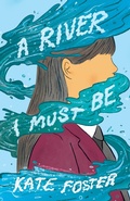 Cover: A River I Must Be: A beautifully written, thoughtful and powerful exploration of what it means to be different and how to find the courage to reveal your true self - HarperCollins Publishers (Australia) Pty Ltd