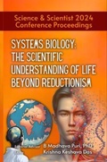 Cover: Systems Biology: The Scientific Understanding of Life Beyond Reductionism | Science & Scientist 2024 Conference Proceedings - Bhaktivedanta Institute