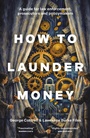 Cover: How to Launder Money - Biteback Publishing