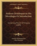 Cover: Andreas Ornithoparcus His Micrologus Or Introduction - Kessinger Publishing