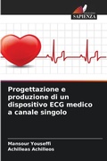 Cover: Progettazione e produzione di un dispositivo ECG medico a canale singolo - Edizioni Sapienza