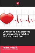 Cover: Concepcao e fabrico de um dispositivo medico ECG de canal unico - Edicoes Nosso Conhecimento
