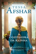 Cover: A cozinheira da rainha - Um romance hist&oacute;rico nos bastidores do Imp&eacute;rio Persa e da corte da rainha Ester, da autora de "O pr&iacute;ncipe oculto" - Thomas Nelson Brasil