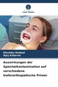 Cover: Auswirkungen der Speichelkontamination auf verschiedene kieferorthopaedische Primer - Verlag Unser Wissen