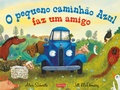 Cover: O pequeno caminh&atilde;o Azul faz um amigo - Uma hist&oacute;ria encantadora sobre acolhimento e novas amizades - HarperKids