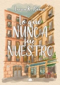 Cover: Lo que nunca fue nuestro - Contraluz Editorial