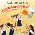 Cover: EXTRAordinary! A Little EXTRA to Reach BIG Dreams - Random House Books for Young Readers